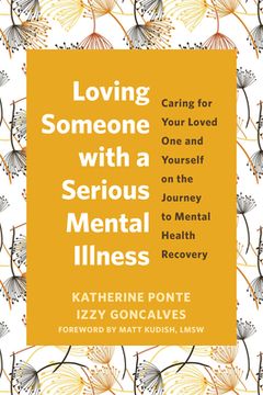 portada Loving Someone with a Serious Mental Illness: Caring for Your Loved One and Yourself on the Journey to Mental Health Recovery