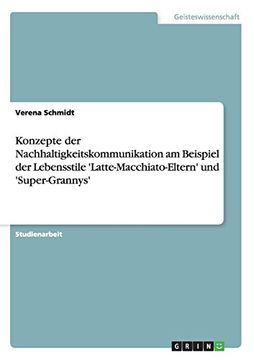 portada Konzepte der Nachhaltigkeitskommunikation am Beispiel der Lebensstile 'Latte-Macchiato-Eltern' und 'Super-Grannys' (German Edition)