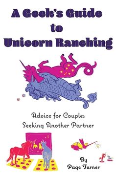 portada A Geek's Guide to Unicorn Ranching: Advice for Couples Seeking Another Partner (en Inglés)