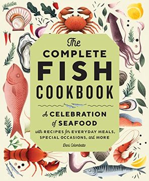 portada The Complete Fish Cookbook: A Celebration of Seafood With Recipes for Everyday Meals, Special Occasions, and More (en Inglés)