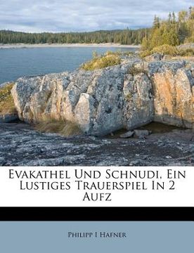 portada evakathel und schnudi, ein lustiges trauerspiel in 2 aufz (en Inglés)