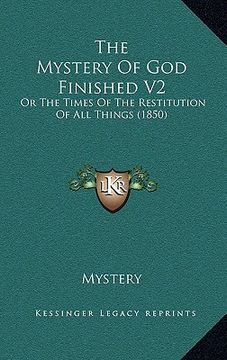 portada the mystery of god finished v2: or the times of the restitution of all things (1850) (en Inglés)