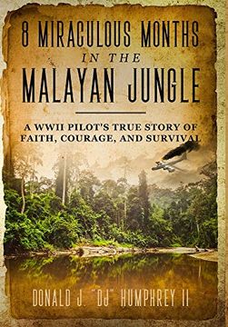 portada 8 Miraculous Months in the Malayan Jungle: A Wwii Pilot'S True Story of Faith, Courage, and Survival (in English)