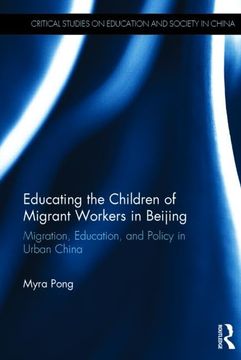 portada Educating the Children of Migrant Workers in Beijing: Migration, Education, and Policy in Urban China (in English)