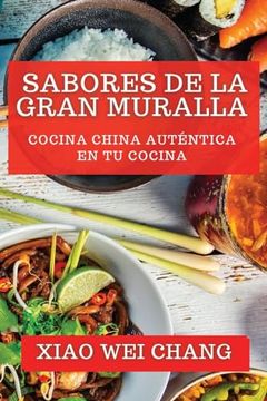 portada Sabores de la Gran Muralla: Cocina China Auténtica en tu Cocina (in Spanish)