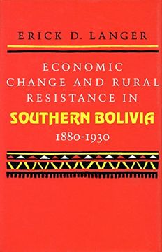 portada Economic Change and Rural Resistance in Southern Bolivia, 1880-1930 (en Inglés)