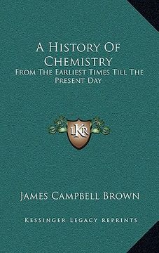 portada a history of chemistry: from the earliest times till the present day (en Inglés)