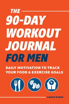 portada The 90-Day Workout Journal for Men: Daily Motivation to Track Your Food & Exercise Goals (in English)