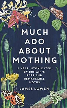 portada Much ADO about Mothing: A Year Intoxicated by Britain's Rare and Remarkable Moths (en Inglés)