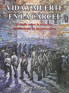 portada Vida y muerte en la carcel / Life and Death in Prison: Estudio Sobre La Situacion Institucional De Los Prisioneros (Spanish Edition)