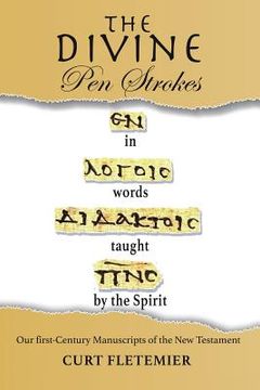 portada The Divine Pen Strokes: Our First-Century Manuscripts of the New Testament (en Inglés)