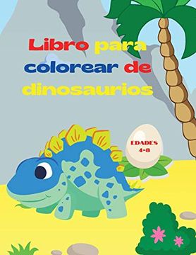 portada Libro Para Colorear de Dinosaurios: Libro Para Colorear de Fantásticos Dinosaurios Para Niños y Niñas | Increíbles Animales Prehistóricos Jurásicos | mi Primer Libro Para Colorear de Dinosaurios