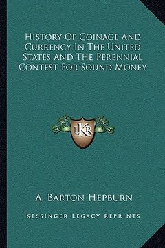 portada history of coinage and currency in the united states and the perennial contest for sound money (en Inglés)