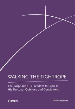 portada Walking the Tightrope: The Judge and His Freedom to Express His Personal Opinions and Convictions (en Inglés)