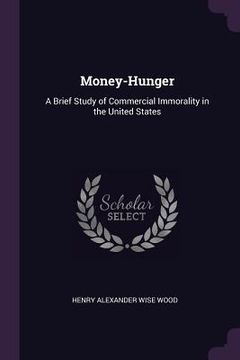 portada Money-Hunger: A Brief Study of Commercial Immorality in the United States (en Inglés)