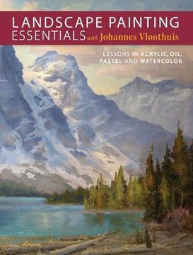 portada Landscape Painting Essentials with Johannes Vloothuis: Lessons in Acrylic, Oil, Pastel and Watercolor
