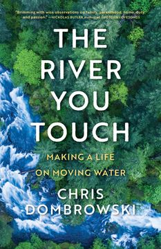 portada The River you Touch: Making a Life on Moving Water: Making a Life on Moving Water: (en Inglés)