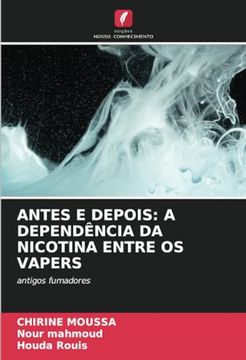 portada Antes e Depois: A Dependência da Nicotina Entre os Vapers: Antigos Fumadores (in Portuguese)