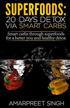 portada Superfoods: 20 days detox via Smart Carbs (en Inglés)