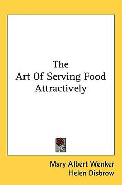 the art of serving food attractively