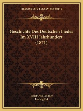 portada Geschichte Des Deutschen Liedes Im XVIII Jahrhundert (1871) (en Alemán)