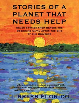 portada Stories of a Planet That Needs Help: Seven Stories From Before the Beginning Until After the end of the Universe (en Inglés)