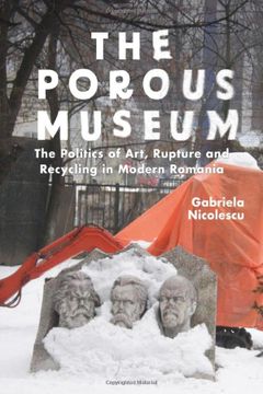 portada The Porous Museum: The Politics of Art, Rupture and Recycling in Modern Romania (en Inglés)