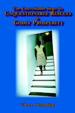 portada the unavoidable steps to unquestionable results and godly prosperity