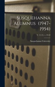 portada Susquehanna Alumnus (1947-1954); v. 11-13; v. 19-22 (en Inglés)