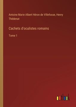 portada Cachets d'oculistes romains: Tome 1 (en Francés)
