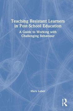 portada Teaching Resistant Learners in Post-School Education: A Guide to Working With Challenging Behaviour (in English)