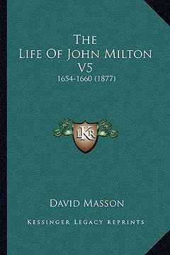 portada the life of john milton v5: 1654-1660 (1877)