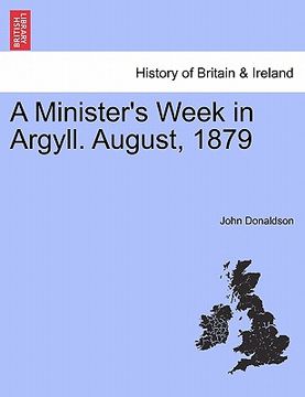 portada a minister's week in argyll. august, 1879 (en Inglés)