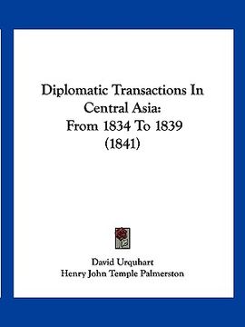 portada diplomatic transactions in central asia: from 1834 to 1839 (1841)