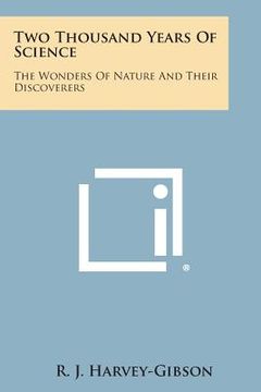 portada Two Thousand Years of Science: The Wonders of Nature and Their Discoverers (en Inglés)