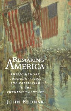 portada Remaking America: Public Memory, Commemoration, and Patriotism in the Twentieth Century (en Inglés)