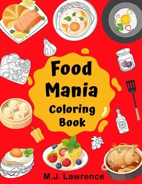 portada Food Mania Coloring Book: Coloring Book for Kids, Adults Who Love Food (en Inglés)