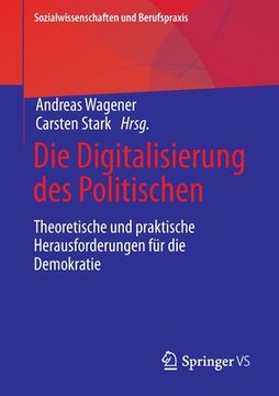 portada Die Digitalisierung Des Politischen: Theoretische Und Praktische Herausforderungen Für Die Demokratie (in German)