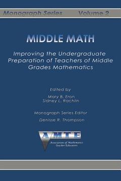 portada Middle Math: Improving the Undergraduate Preparation of Teachers of Middle Grades Mathemathics (in English)