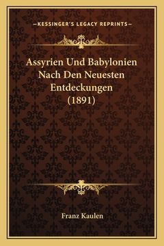 portada Assyrien Und Babylonien Nach Den Neuesten Entdeckungen (1891) (en Alemán)