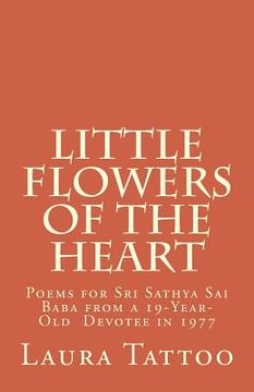 portada Little Flowers of the Heart: Poems for Sathya Sai Baba from a 19-Year-Old Devotee in 1977 (in English)