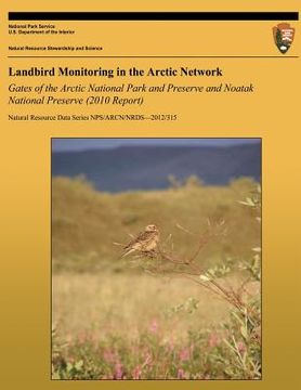 portada Landbird Monitoring in the Arctic Network: Gates of the Arctic National Park and Preserve and Noatak National Preserve (2010 Report) (en Inglés)