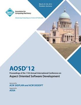 portada aosd 12 proceedings of the 11th annual international conference on aspect oriented software development (en Inglés)