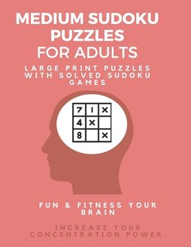 portada Medium Sudoku Puzzle Book for Adults: Large Print Puzzles with Solved Sudoku Games - Fun & Fitness your brain: Good at Sudoku? Here's some!I Dare you