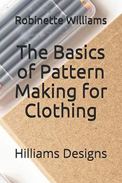portada The Basics of Pattern Making for Clothing: Hilliams Designs (en Inglés)