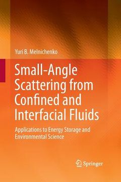portada Small-Angle Scattering from Confined and Interfacial Fluids: Applications to Energy Storage and Environmental Science (en Inglés)