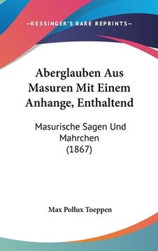 portada Aberglauben Aus Masuren Mit Einem Anhange, Enthaltend: Masurische Sagen Und Mahrchen (1867) (en Alemán)