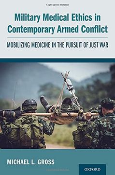 portada Military Medical Ethics in Contemporary Armed Conflict: Mobilizing Medicine in the Pursuit of Just war (en Inglés)