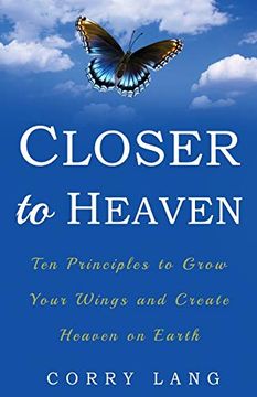 portada Closer to Heaven: Ten Principles to Grow Your Wings and Create Heaven on Earth (en Inglés)