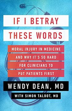 portada If i Betray These Words: Moral Injury in Medicine and why It's so Hard for Clinicians to put Patients First (Hardback) 